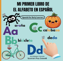 Load image into Gallery viewer, My First Spanish Alphabet Book - My Primer Libro del Alfabeto en Español