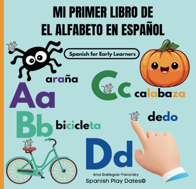 My First Spanish Alphabet Book - My Primer Libro del Alfabeto en Español